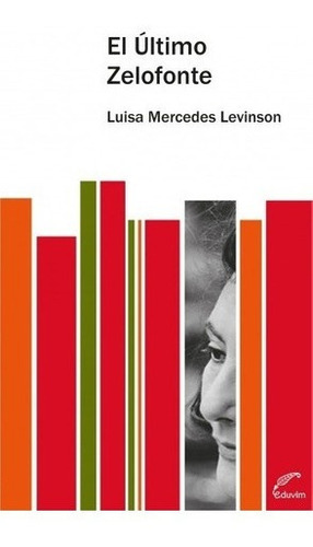 Ultimo Zelofonte, El - Luisa Mercedes Levinson, De Luisa Mercedes Levinson. Editorial Eduvim En Español