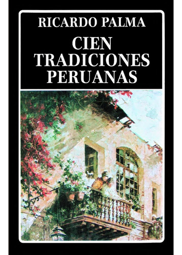 Cien Tradiciones Perunas_ricardo Palma 