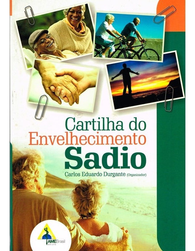 Cartilha do Envelhecimento Sadio: Não Aplica, de : Carlos Eduardo A. Durgante. Série Não aplica, vol. Não Aplica. Editora AME-BRASIL, capa mole, edição não aplica em português, 2015