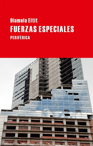Fuerzas Especiales, de Diamela Eltit. Editorial PERIFERICA, edición 1 en español
