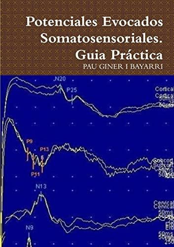 Libro: Potenciales Evocados Somatosensoriales. Guia Práctica