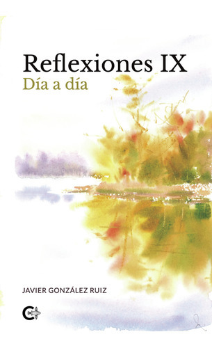 Reflexiones Ix, De González Ruiz , Javier.., Vol. 1.0. Editorial Caligrama, Tapa Blanda, Edición 1.0 En Español, 2022
