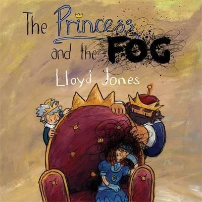 The Princess And The Fog - Lloyd Jones (hardback)