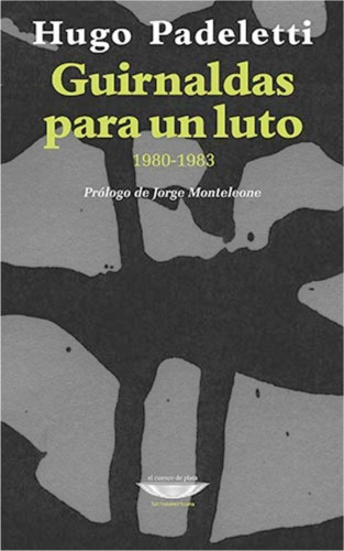 Guirnaldas Para Un Luto 1980-1983 - Hugo Padeletti