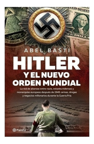 Hitler  Y  El Nuevo  Orden  Mundial -  Abel  Basti. T. Dura 