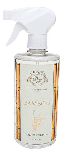 Agua Perfumada Bamboo 510ml Dani Fernandes