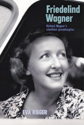 Friedelind Wagner, De Eva Rieger. Editorial Boydell Brewer Ltd, Tapa Dura En Inglés