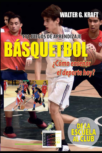 Libro: Básquetbol ¿cómo Enseñar El Deporte Hoy?: 111 Juegos 