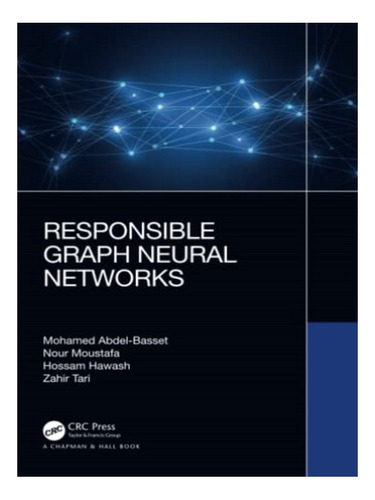Responsible Graph Neural Networks - Zahir Tari, Mohame. Eb05