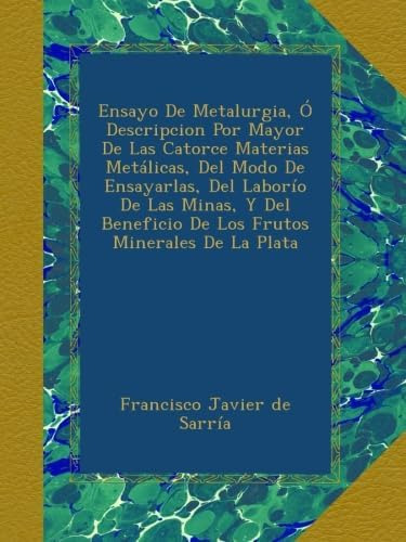 Libro: Ensayo De Metalurgia, Ó Descripcion Por Mayor De Las