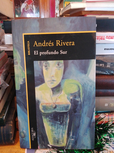 El Profundo Sur - Andrés Rivera 