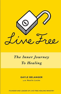 Libro Live Free: The Inner Journey To Healing - Locke, No...