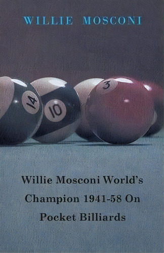 Willie Mosconi World's Champion 1941-58 On Pocket Billiards, De Willie Mosconi. Editorial Read Books, Tapa Blanda En Inglés, 2000