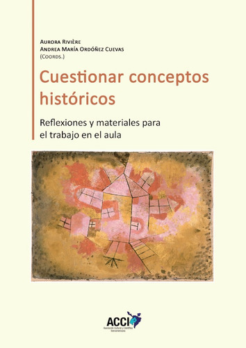 Cuestionar Conceptos Históricos, De Aurora Rivière Gómez. Editorial Acci, Tapa Blanda En Español, 2022