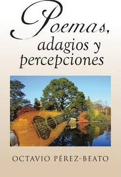 Libro Poemas, Adagios Y Percepciones - Octavio Perez-beato