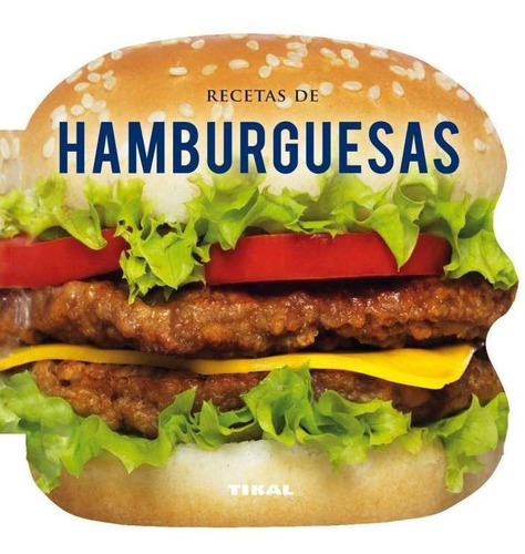 Recetas De Hamburguesas (cocina Con Forma) / Tikal