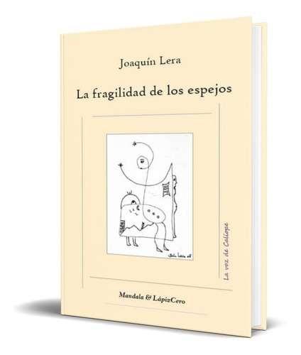 La Fragilidad De Los Espejos, De Joaquin Lera. Editorial Lapizcero Ediciones, Tapa Blanda En Español, 2009