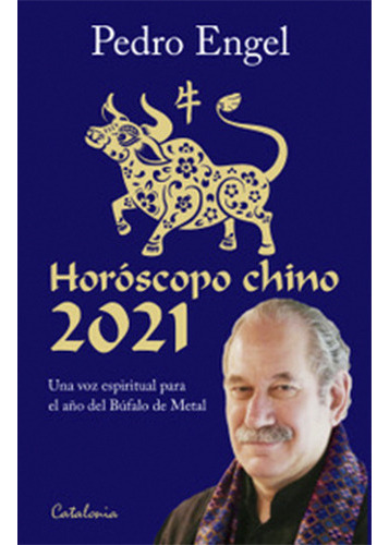 Horoscopo Chino 2021 Una Voz Espiritual, De Engel, Pedro. Editorial Catalonia, Tapa Blanda En Español