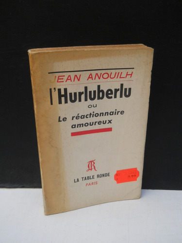 Jean Anouilh L'hurluberlu Réactionnaire Amoureux En Francés