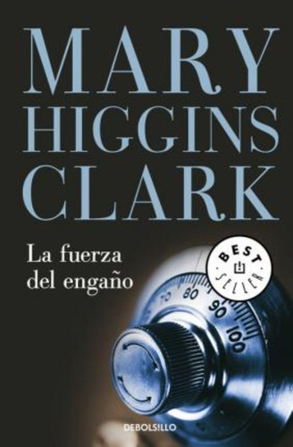 La Fuerza Del Engaño, De Mary Higgins Clark. Editorial Debolsillo, Tapa Blanda En Español