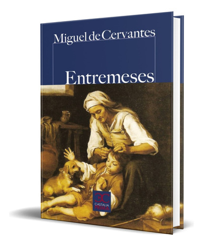 Entremeses, De Miguel De Cervantes. Editorial Castalia, Tapa Blanda En Español, 2014