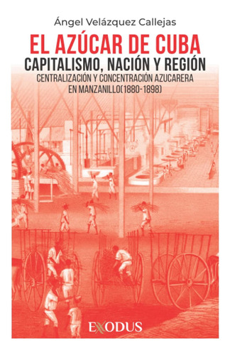 Libro: El Azúcar Cuba: Capitalismo, Nación Y Región. Centr