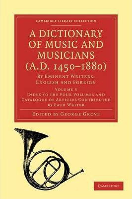 Libro A Dictionary Of Music And Musicians (a.d. 1450-1880...