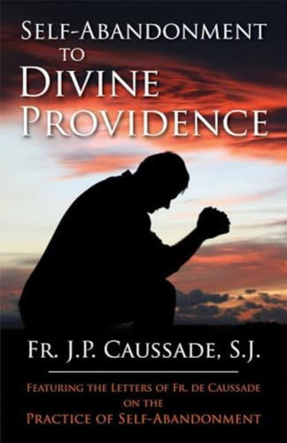 Self-abandonment To Divine Providence, De Father Jean-pierre De Caussade. Editorial Tan Books, Tapa Blanda En Inglés