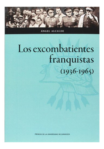 Libro Los Excombatientes Franquistas  De Alcalde Angel