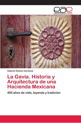 Libro: La Gavia. Historia Y Arquitectura De Una Hacienda Mex