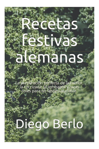Libro: Recetas Festivas Alemanas: La Preparación Perfecta De