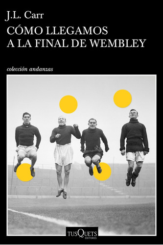 Cómo Llegamos A La Final De Wembley - J.l. Carr