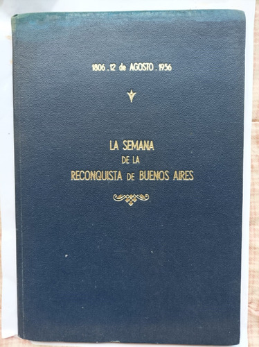 La Semana De La Reconquista De Buenos Aires 1806-1956