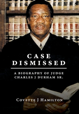 Libro Case Dismissed: A Biography Of Judge Charles J Durh...