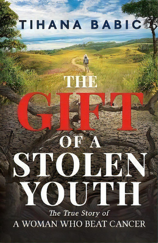 The Gift Of A Stolen Youth, De Tihana Babic. Editorial Aurora House, Tapa Blanda En Inglés