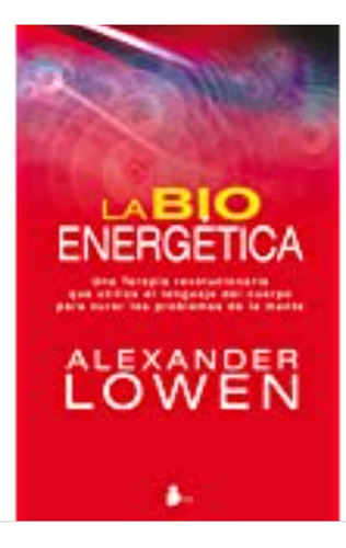 La Bio Energética - Alexander Lowen