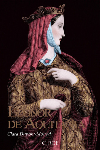 Leonor De Aquitania - Dupont-monod, Clara
