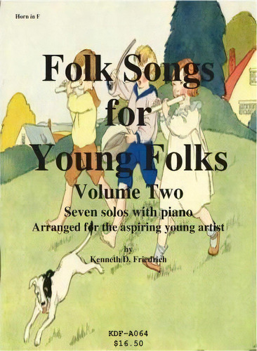 Folk Songs For Young Folks, Vol. 2 - Horn And Piano, De Kenneth Friedrich. Editorial Createspace Independent Publishing Platform, Tapa Blanda En Inglés
