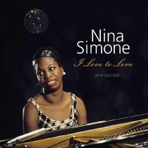 Nina Simone I Love To Love An Ep Selection Vinilo Nuevo