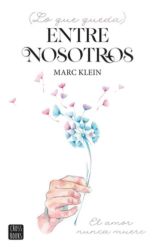 Libro Lo Que Queda Entre Nosotros - Marc Klein - Crossbooks