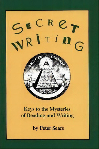 Secret Writing : Keys To The Mysteries Of Reading And Writing, De Peter Sears. Editorial Teachers & Writers Collaborative, Tapa Blanda En Inglés