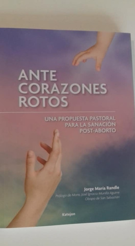 Aborto Propuesta Pastoral - Ante Corazones Rotos - Randle