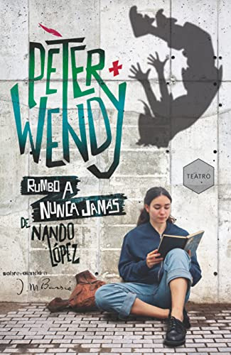 Peter Y Wendy Rumbo A Nunca Jamas: Sobrevolando A J M Barrie