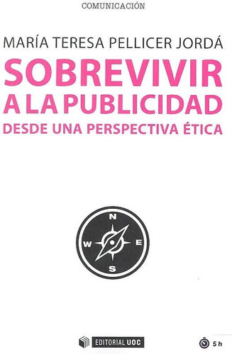 Sobrevivir A La Publicidad Desde Una Perspectiva Ãâ©tica, De Pellicer Jordá, María Teresa. Editorial Uoc, S.l., Tapa Blanda En Español