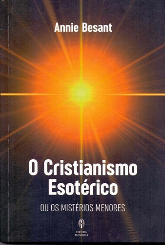 Cristianismo Esotérico, De Besant, Annie. Editora Teosofica, Capa Mole Em Português, 21