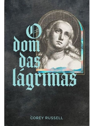 Livro O Dom Das Lágrimas - Corey Russell