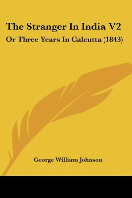 Libro The Stranger In India V2: Or Three Years In Calcutt...