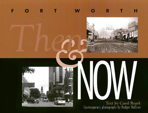 Fort Worth Then And Now, De Roark, Carol. Editorial Texas A & M Univ Pr, Tapa Dura En Inglés