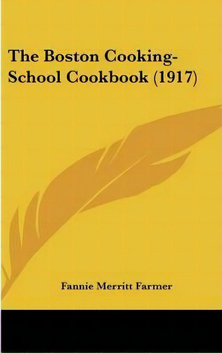 The Boston Cooking-school Cookbook (1917), De Fannie Merritt Farmer. Editorial Kessinger Publishing, Tapa Dura En Inglés