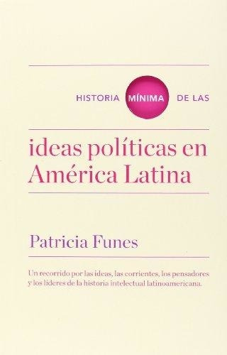 Historia Mínima De Las Ideas Políticas En América Latina